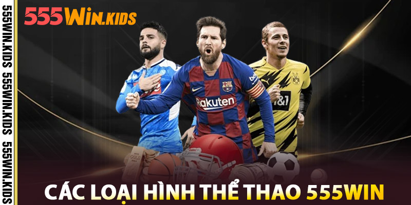 Các Loại Hình Thể Thao 555win