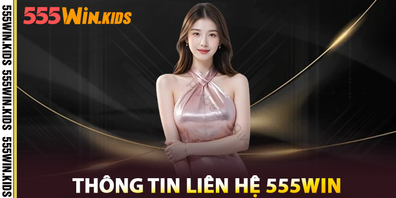 Thông Tin Liên Hệ 555win