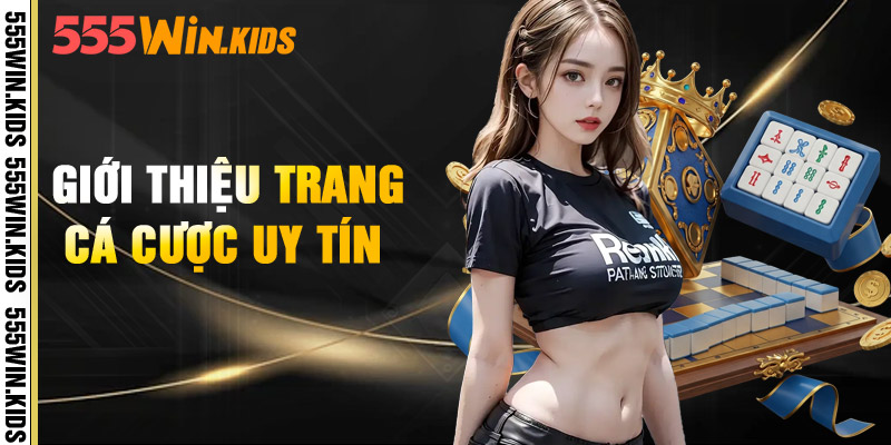 Tổng quan về sân chơi uy tín 555WIN